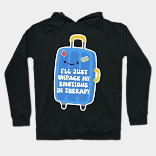 I'll Just Unpack My Emotion In Therapy Funny Hoodie